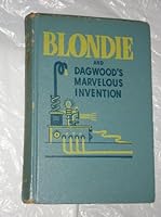 Blondie and Dagwood's marvelous invention;: An original story about the Bumstead family of the famous Blondie newspaper comics, radio series, and motion pictures, B0007EH9SK Book Cover