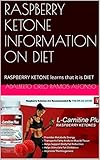 Losing Weight: RASPBERRY KETONE INFORMATION ON DIET: RASPBERRY KETONE learns that it is DIET (English Edition)