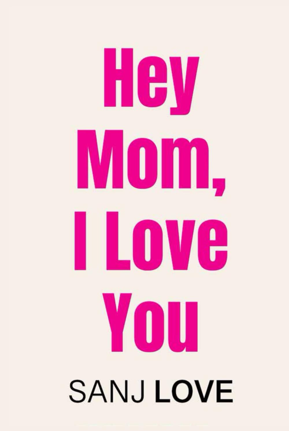 Hey Mom, I Love You: 365 SMART Reasons You Mean the World to Me (Hey, I Love You)