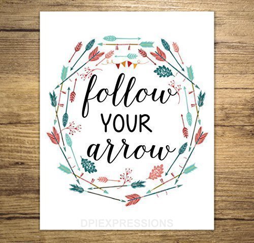 Follow Your Arrow Quote Amazon.com: Follow Your Arrow Art Print, Inspirational Quote, Graduation  Gift, Arrows Wall Art, Unframed 8"X10" Art Poster - Arrow Wreath Art Print  - F372 : Handmade Products