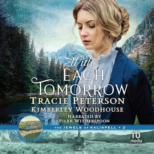 With Each Tomorrow by Tracie Peterson, Kimberley Woodhouse episode artwork