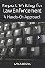Report Writing for Law Enforcement: A Hands-On Approach