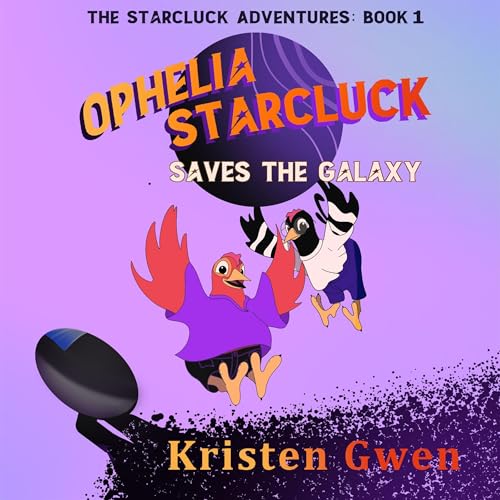 Ophelia Starcluck Saves the Galaxy (Authored by Kristen Gwen) episode artwork