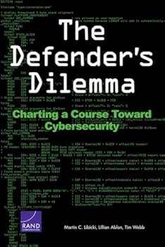 Paperback The Defender's Dilemma: Charting a Course Toward Cybersecurity Book