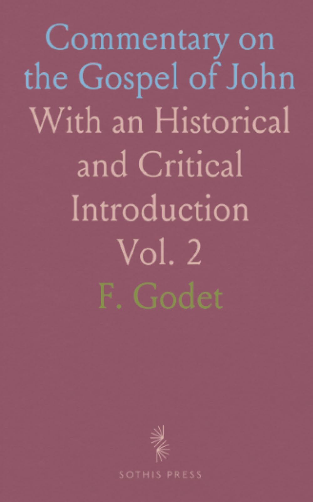 Commentary on the Gospel of John: With an Historical and Critical Introduction