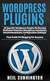 WordPress Plugins: 36 Best Free WordPress Plugins to Develop Profitable Websites [WordPress Installation, Recommendations, and Configuration settings] ... on Blogging for Success. (English Edition)