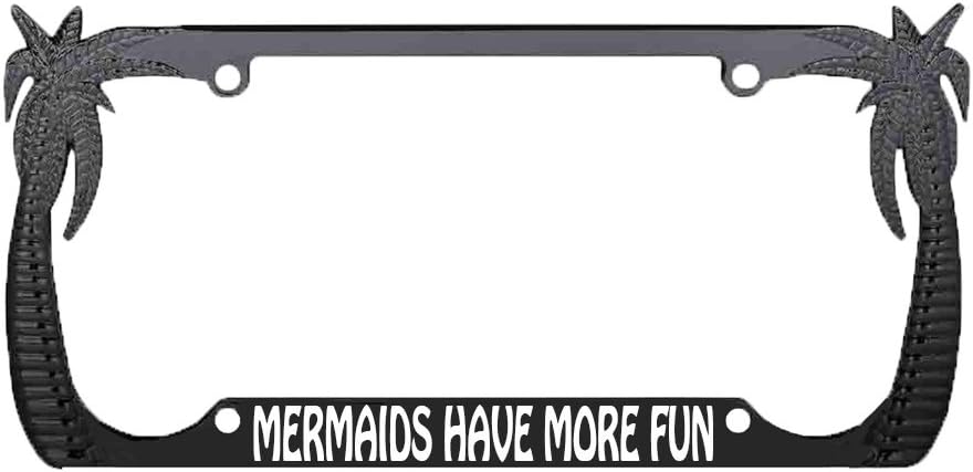 Mermaids Have More Fun Palm Tree Design Chrome/Black Metal Auto License Plate Frame Car Tag Holder (3CHROME/Black)