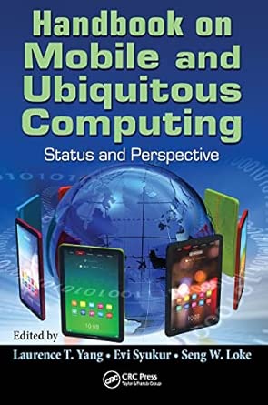 Handbook on Mobile and Ubiquitous Computing: Status and Perspective book cover