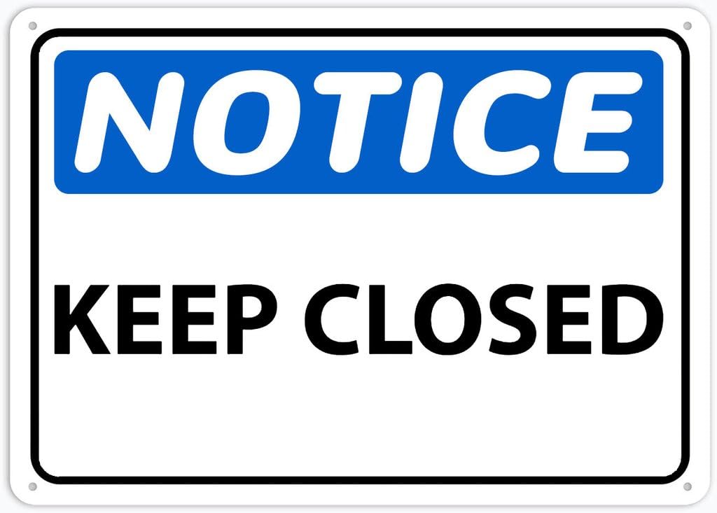 8"x12" Rust Free Aluminum Metal Sign - Notice Keep Closed - Weather Resistant, Durable, Easy To Mount