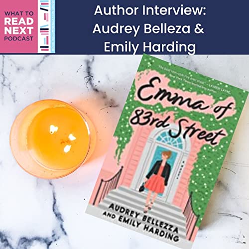 #660 Behind the Scenes of Emma of 83rd Street: Audrey Bellezza and Emily Harding Share their Creative Process