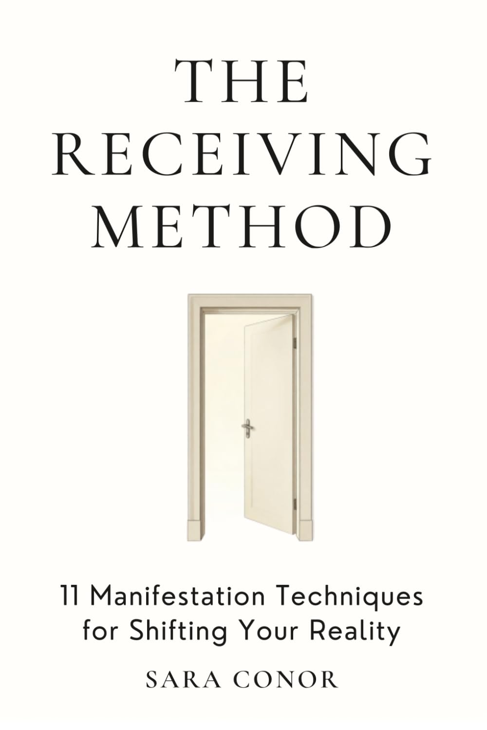 The Receiving Method: 11 Manifestation Techniques for Shifting Your Reality