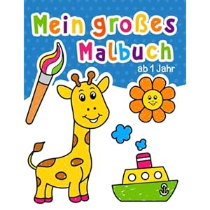 Mein großes Malbuch für Kleinkinder: 100 lustige Seiten mit einfachen Zeichnungen für Kinder zum Ausmalen. Für Kinder…