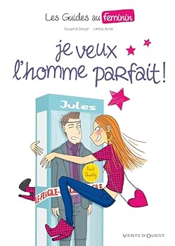 Les Guides au féminin - Tome 01: Je veux l'homme parfait ! - Book #1 of the Les Guides au féminin