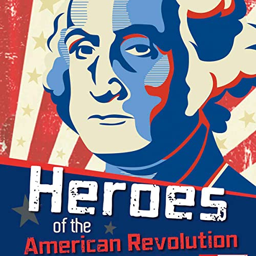 Heroes of the American Revolution by Richard Bell, Mary Hertz Scarbrough episode artwork