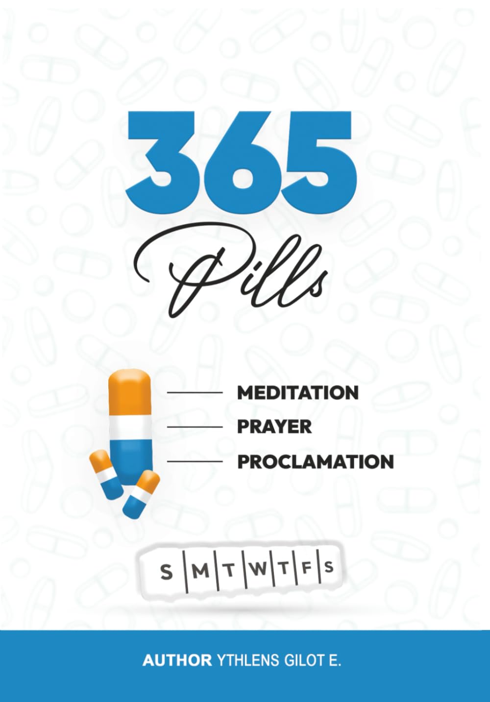 365 Pills: Prayer Meditation Proclamation