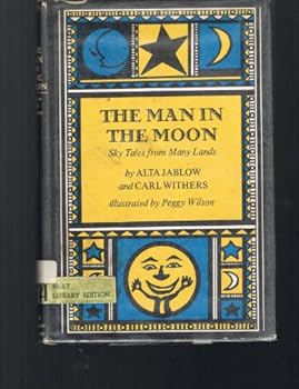 The man in the moon;: Sky tales from many lands,