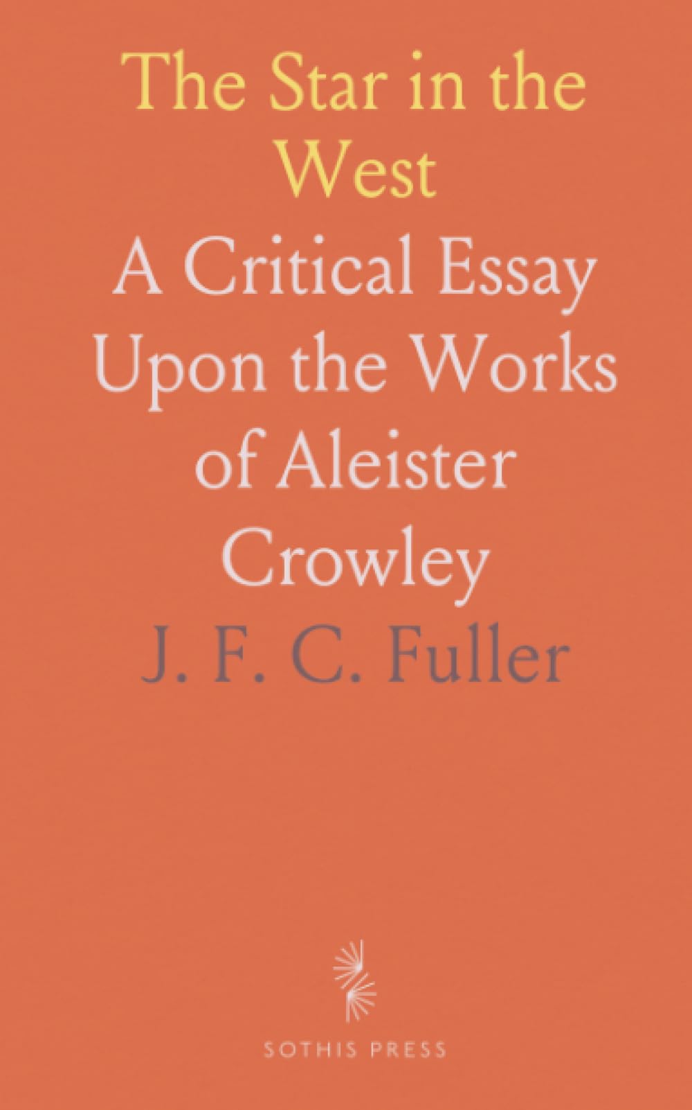 The Star in the West: A Critical Essay Upon the Works of Aleister Crowley