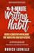 The 8-Minute Writing Habit: Create a Consistent Writing Habit That Works With Your Busy Lifestyle (Growth Hacking For Storytellers #3)