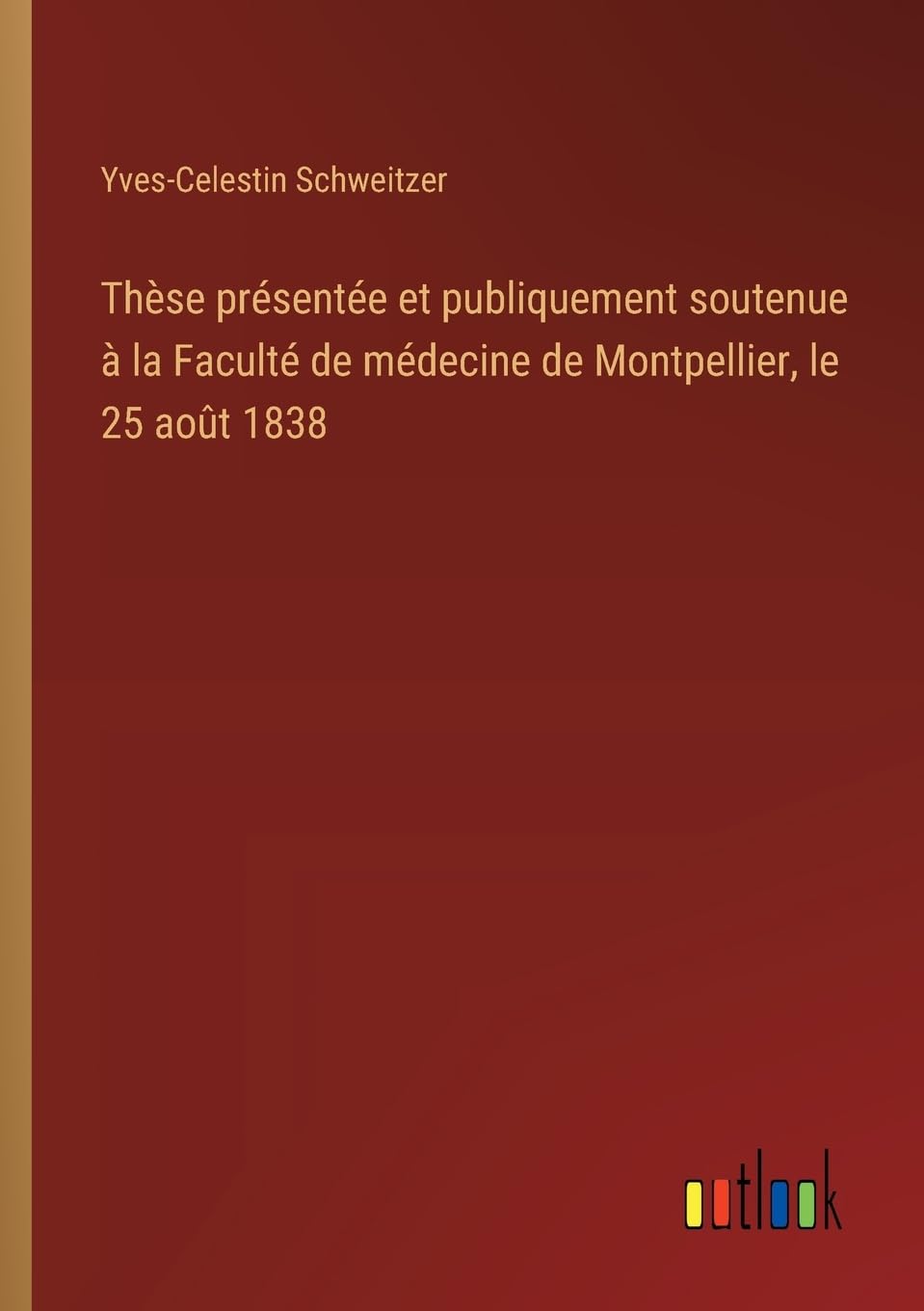 Thèse présentée et publiquement soutenue à la Faculté de médecine de Montpellier, le 25 août 1838