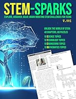 STEM-SPARKS v1: Explore, Discover, Solve - Brain-Boosting STEM Challenges for Teens: 40 CHAPTERS - 40 CROSSWORDS - 40 WORD SEARCHES - 40 ARTICLES - 500+ VOCABULARY TERMS (STEM ENRICHMENT SERIES) B0DFH9WBN3 Book Cover