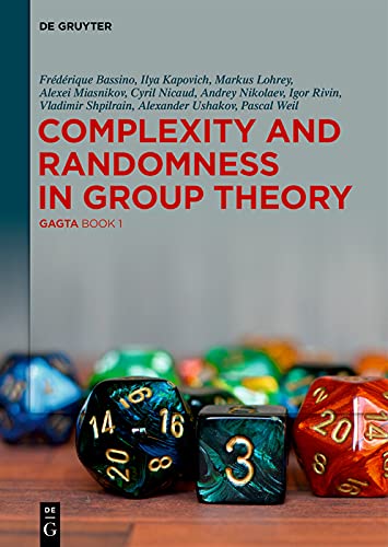 Complexity and Randomness in Group Theory: GAGTA BOOK 1      [Print Replica] Kindle Edition