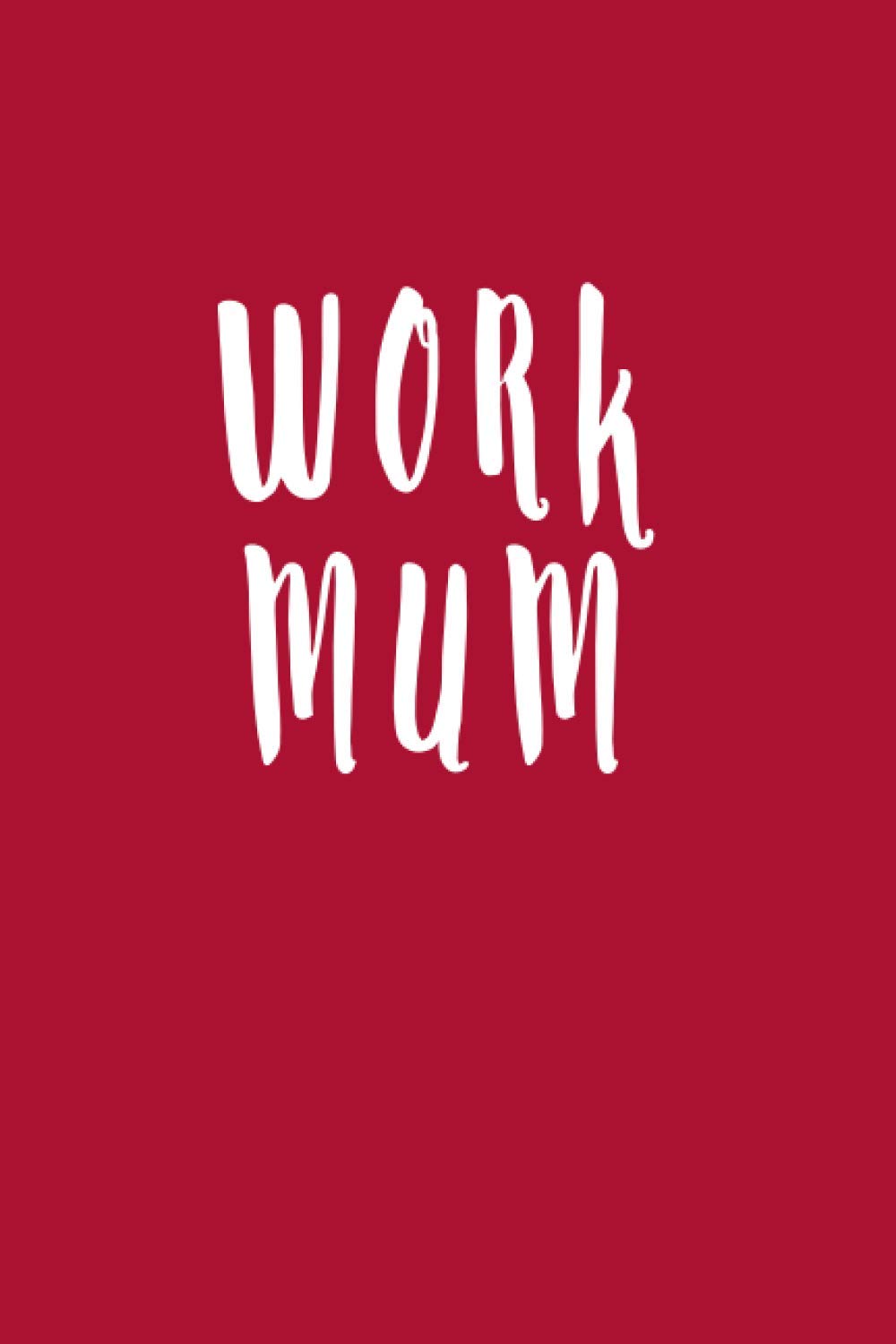 Work Mum: Heart Lined Journal For Mum; A Perfect Valentine's Day Gift For Wife