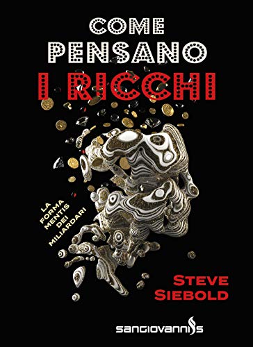  Come pensano i ricchi. La forma mentis dei miliardari
