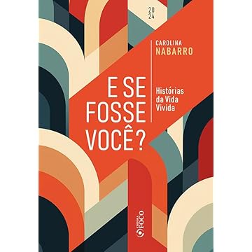 Capa do livro E Se Fosse Você ? - Histórias da Vida Vivida – 1ªED - 2024