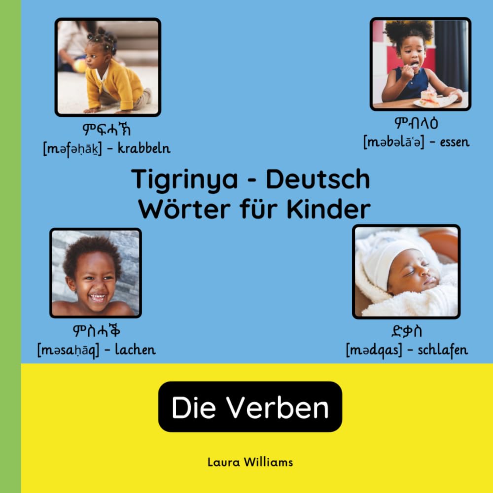 Tigrinya - Deutsch Wörter für Kinder - Die Verben: Tigrinya Lernen für Kinder und Anfänger - Zweisprachiges Bilderbuch auf Tigrinya mit deutschen ... Kinderbücher (Deutsch-Tigrinya))