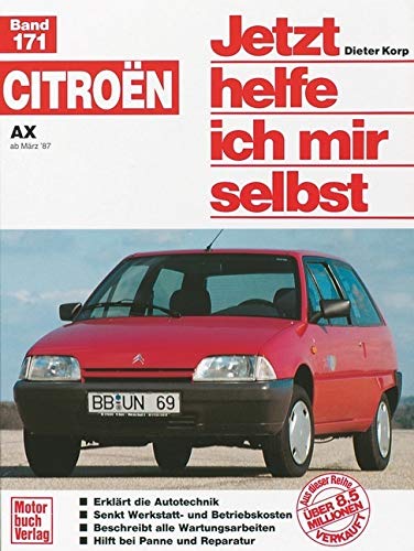  Citroen AX ab März \'87. Jetzt helfe ich mir selbst: Benziner und Diesel // Reprint der 1. Auflage 1994