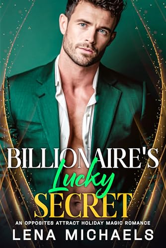 Billionaire's Lucky Secret: An Opposites Attract Holiday Magic...