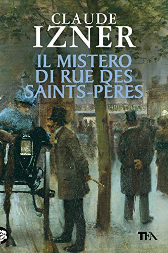 Il mistero di Rue des Saints-Perès: Un'indagine di Victor Legris libraio investigatore di [Claude Izner]