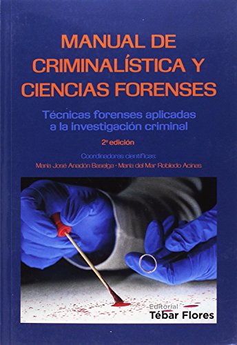 Manual de Criminal�stica y Ciencias Forenses: T�cnicas forenses aplicadas a la investigaci�n criminal. 2� edici�n