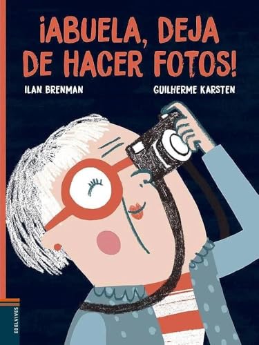 ¡Abuela, deja de hacer fotos! (Álbumes ilustrados)