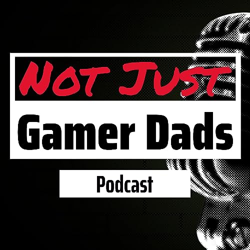 Not Just Gamer Dads #10 Season 1 Finale Recap, Growth, and Collaborations