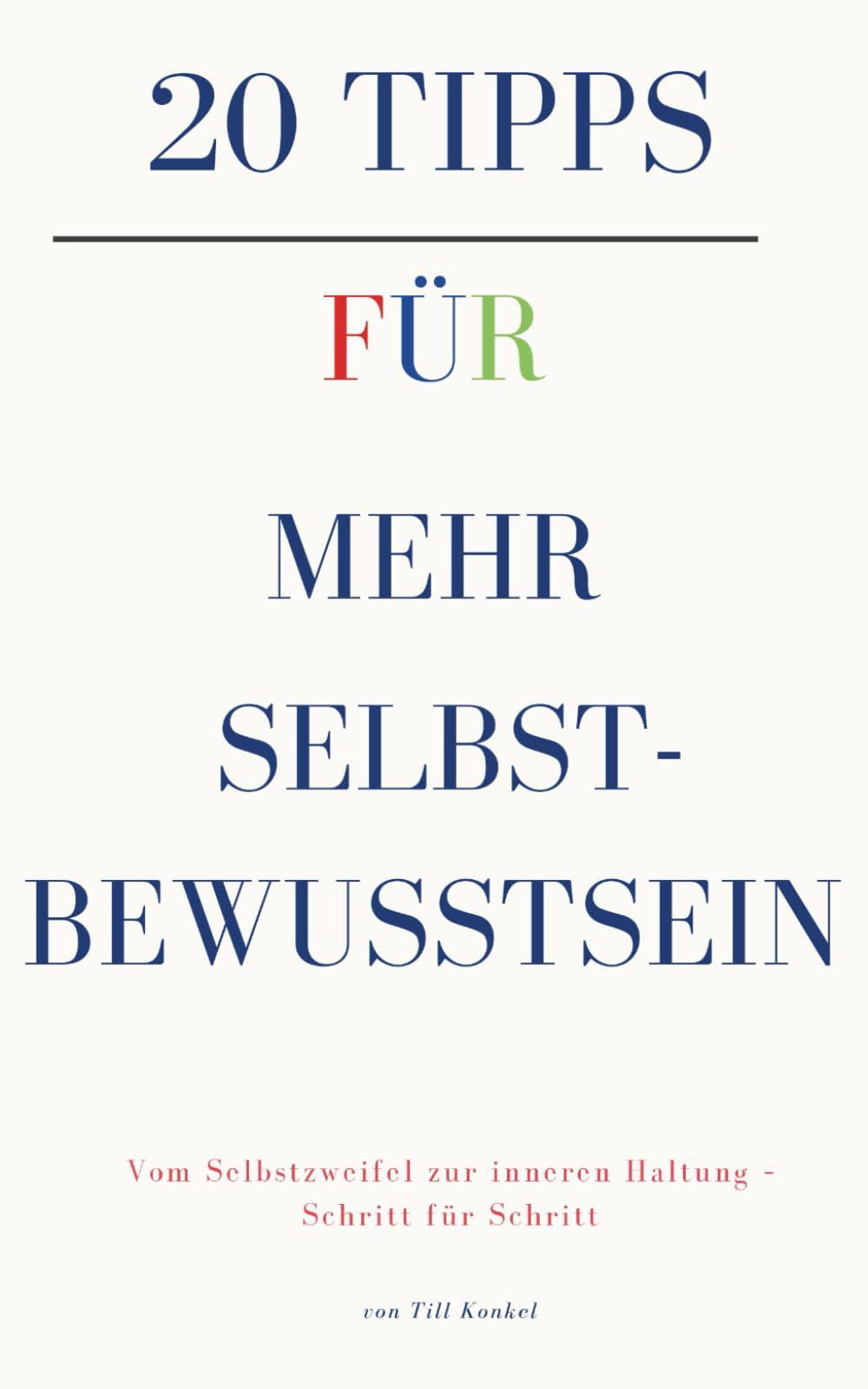 20 Tipps für mehr Selbstbewusstsein: Vom Selbstzweifel zur inneren Haltung – Schritt für Schritt