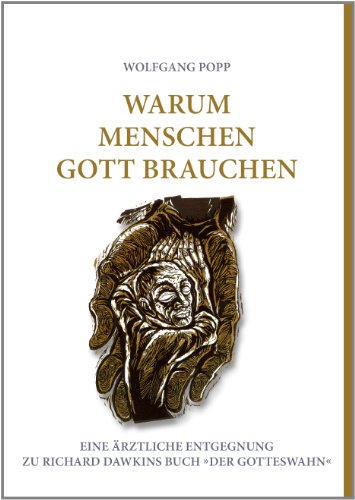 Warum Menschen Gott brauchen Eine ärztliche Entgegnung zu Richard