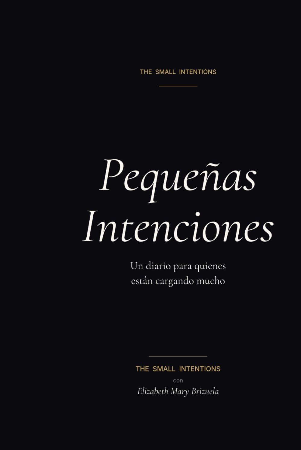 Pequeñas intenciones: Un diario para quienes están cargando mucho cada día