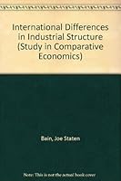 International Differences in Industrial Structure: Eight Nations in the 1950s (Studies in Comparative Economics) 0300002831 Book Cover