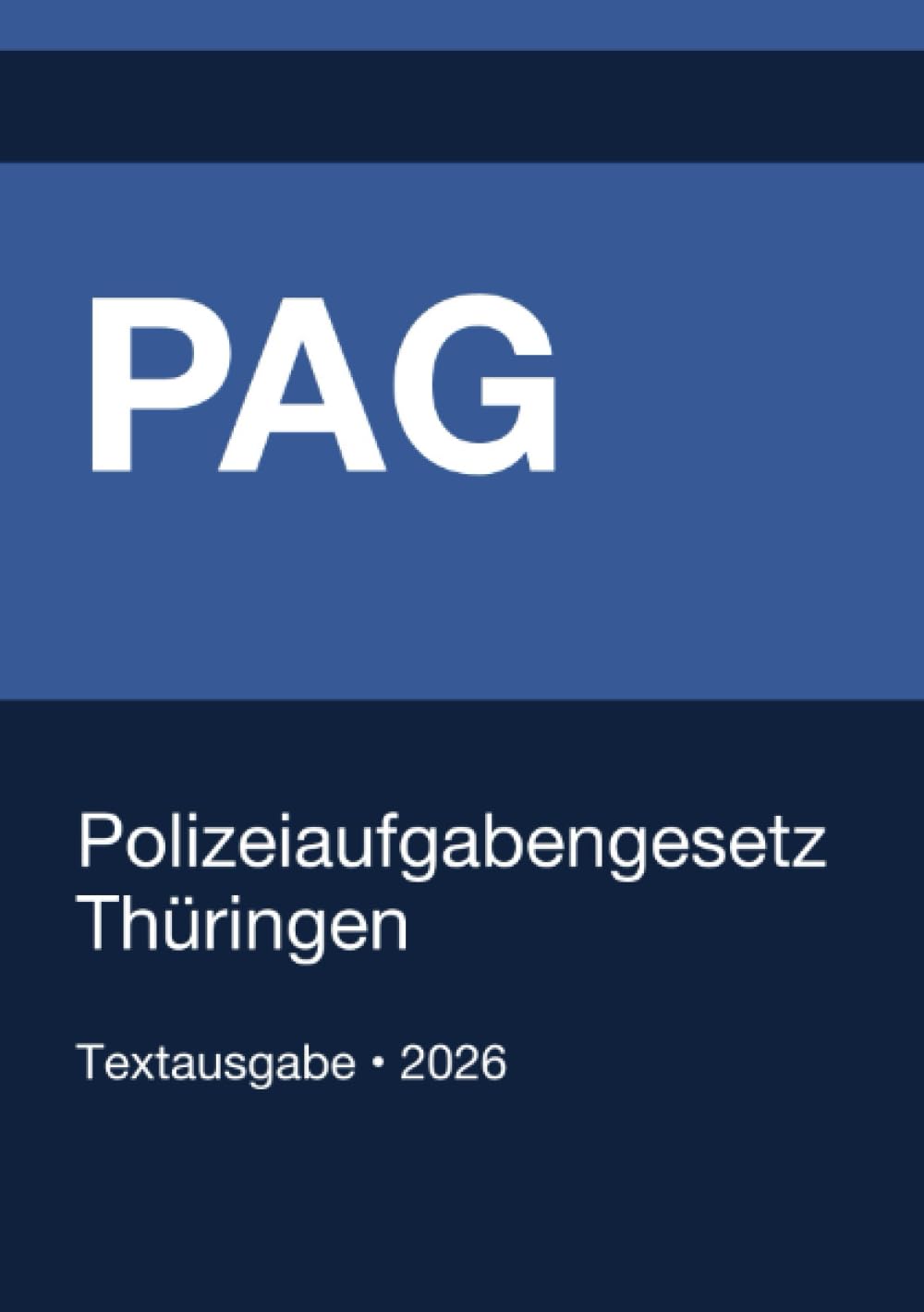 PAG - Polizeiaufgabengesetz Thüringen 2026: Vollständiger Gesetzestext in aktueller Fassung • Ohne Kommentare • Systematisch gegliedert