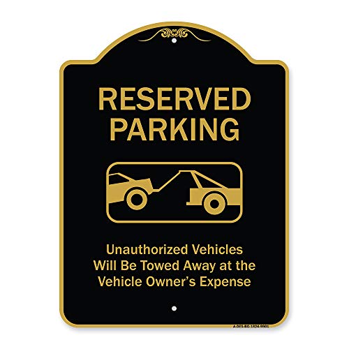 SignMission Designer Series Sign - Reserved Parking Unauthorized Vehicles Will Be Towed Away at Owner Expense with Graphic Black & Gold 18" X 24" Heavy-Gauge Aluminum Made in The USA