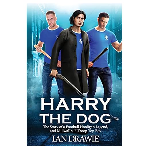 Harry the Dog: The Story of a Football Hooligan Legend, and Millwall's F-Troop Top Boy