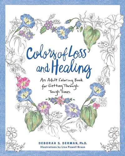 Colors of Loss and Healing: An Adult Coloring Book for Getting Through Tough Times