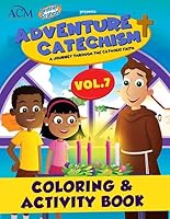 Adventure Catechism Coloring and Activity Book - Volume 7 : A Journey Through the Catholic Faith 1950873269 Book Cover