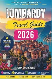 Lombardy Travel Guide 2026: Style, Alpine Lakes, and the Fast-Paced Spirit of Northern Italy
