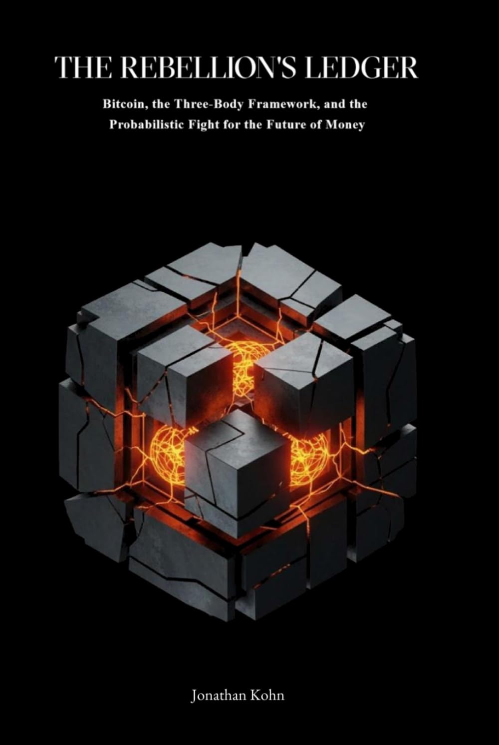 The Rebellion's Ledger: Bitcoin, the Three-Body Framework, and the Probabilistic Fight for the Future of Money