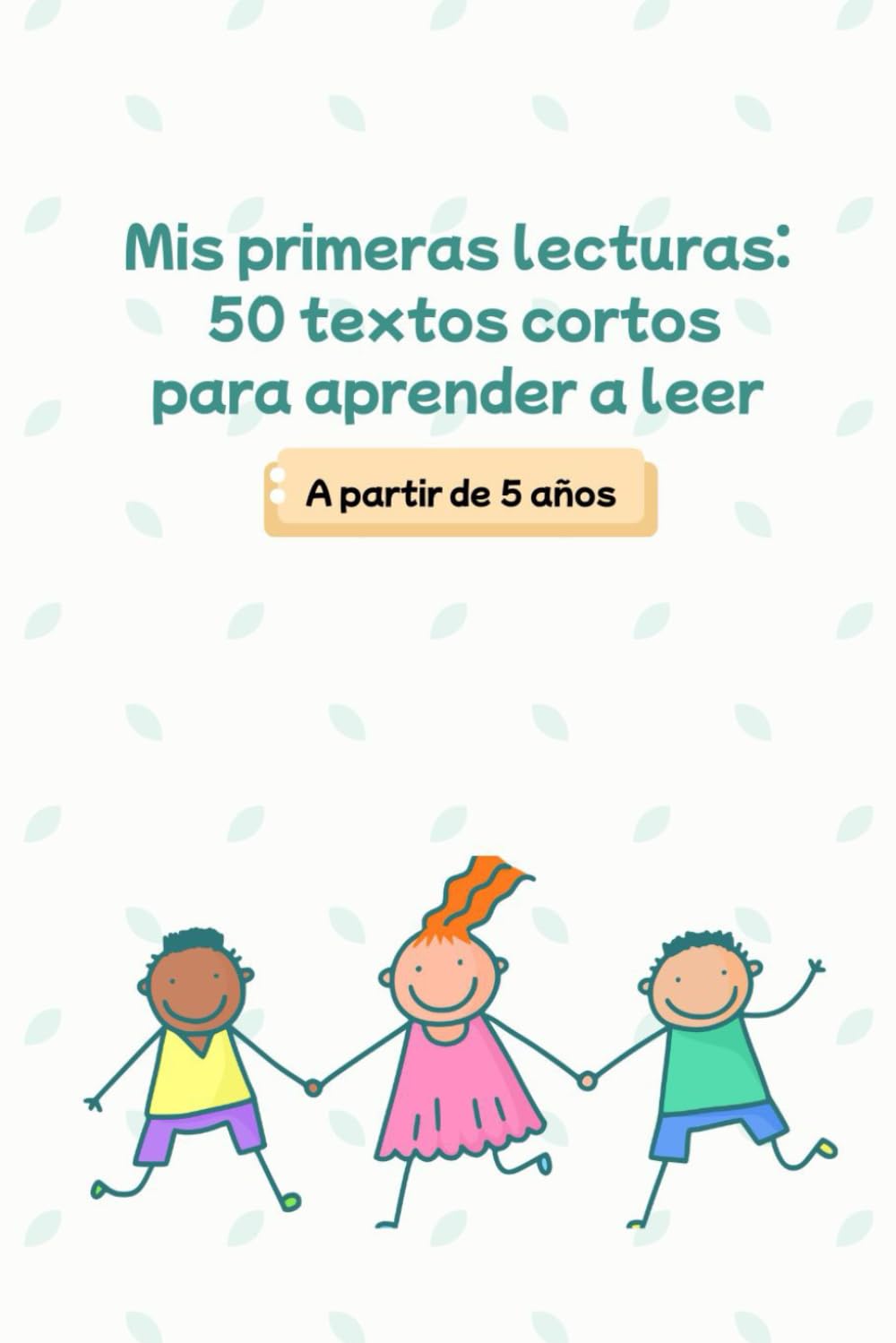 Mis primeras lecturas: 50 textos cortos para aprender a leer (A partir de 5 años)
