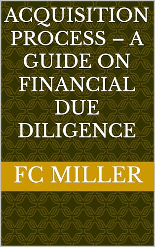 Acquisition Process – a guide on Financial Due Diligence (English Edition)