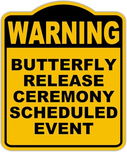 BUTTERFLY RELEASE CEREMONY SCHEDULED EVENT Warning Yellow Black Aluminum Composite Sign 8.5 x 10 inches