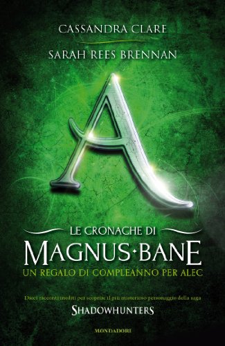 Le cronache di Magnus Bane - 8. Un regalo di compleanno per Alec Le cronache di Magnus Bane - 8. Un regalo di compleanno per Alec